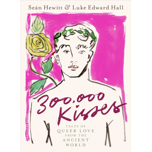 300,000 Kisses : Tales of Queer Love from the Ancient World