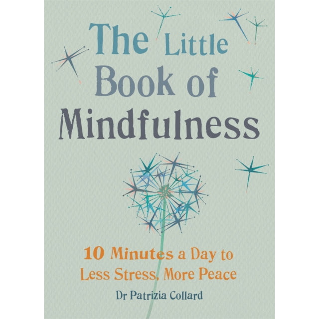 The Little Book of Mindfulness : 10 minutes a day to less stress, more peace