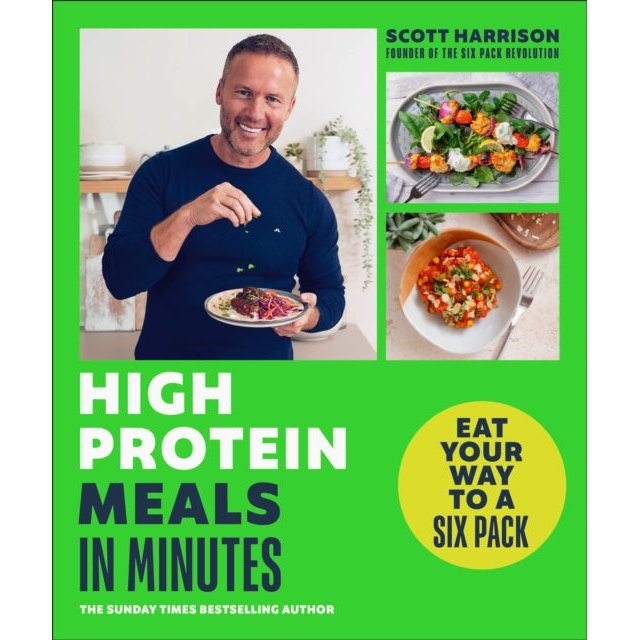 High-Protein Meals in Minutes : From Sunday Times Bestselling author of EAT YOUR WAY TO A SIX PACK