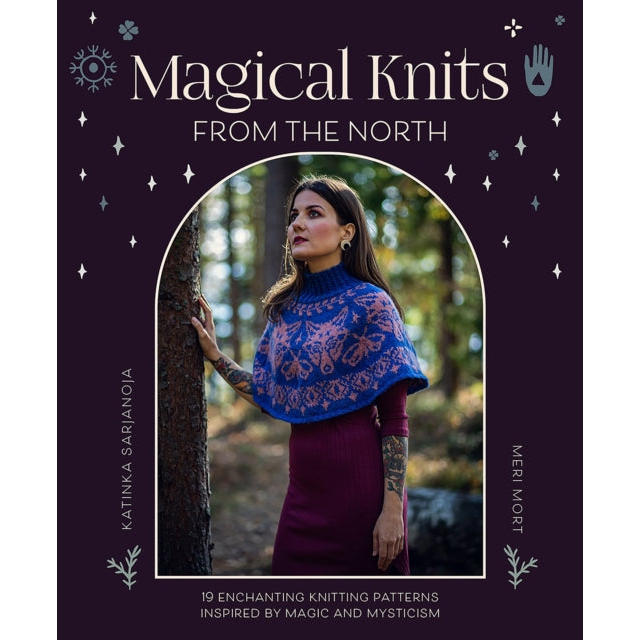 Magical Knits from the North : 19 Enchanting Knitting Patterns Inspired by Magic and Mysticism
