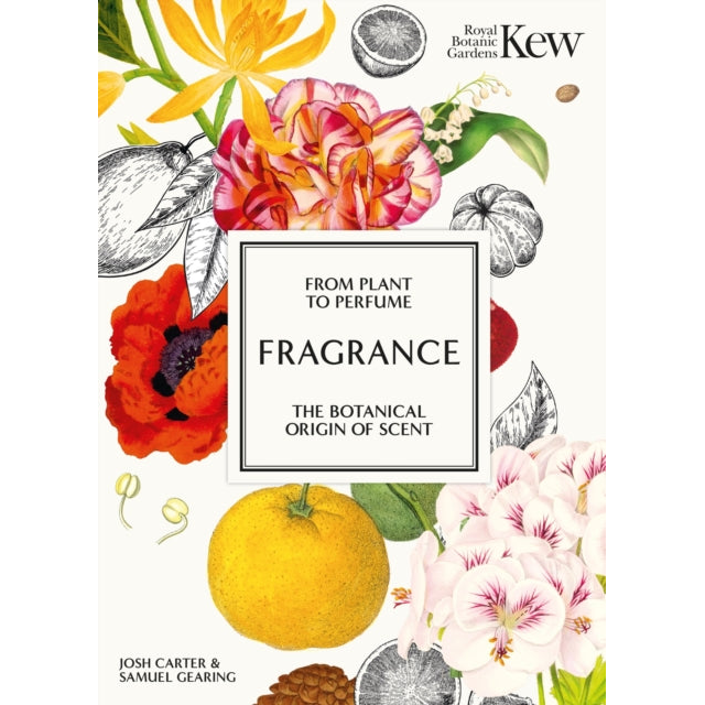 Kew - Fragrance : From plant to perfume, the botanical origins of scent