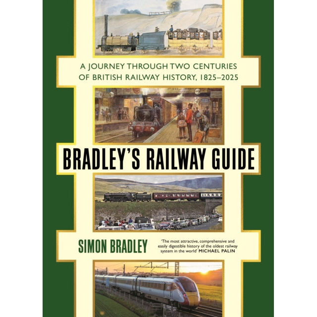 Bradley's Railway Guide : A journey through two centuries of British railway history, 1825-2025