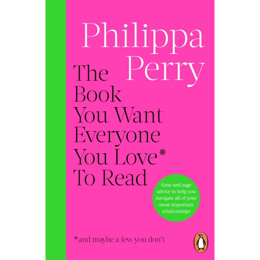 The Book You Want Everyone You Love* To Read *(and maybe a few you don’t)