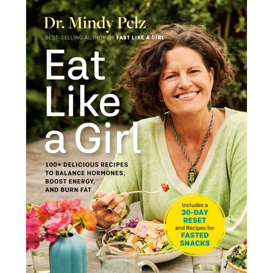 Eat Like a Girl : 100+ Delicious Recipes to Balance Hormones, Boost Energy, and Burn Fat