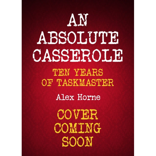 An Absolute Casserole : The Taskmaster Compendium