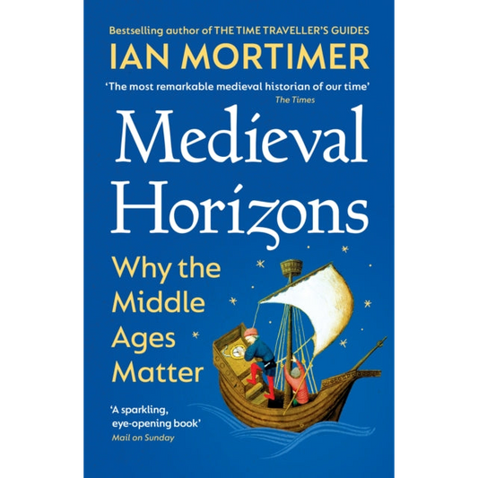 Medieval Horizons : Why the Middle Ages Matter
