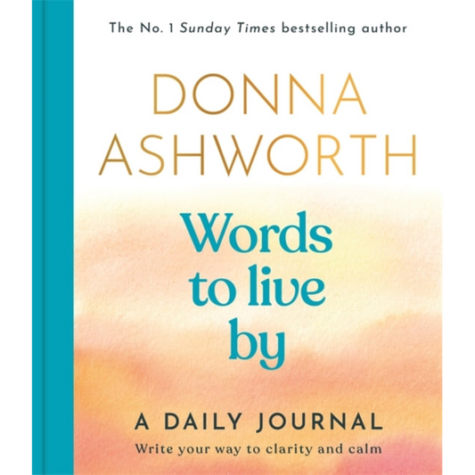 Words to Live By: A Daily Journal : Write Your Way to Clarity and Calm