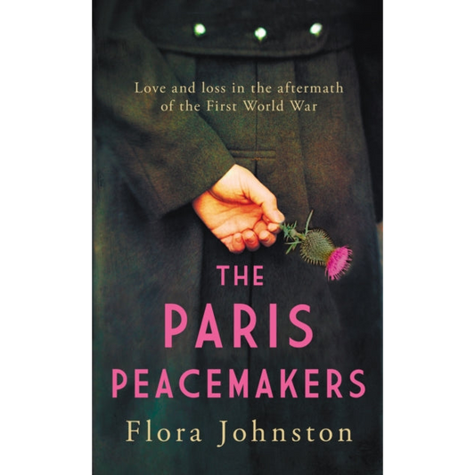 The Paris Peacemakers : The powerful tale of love and loss in the aftermath of World War One