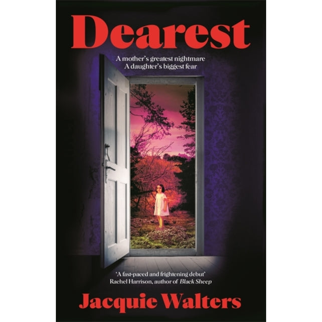 Dearest : A mother's greatest nightmare. A daughter's biggest fear