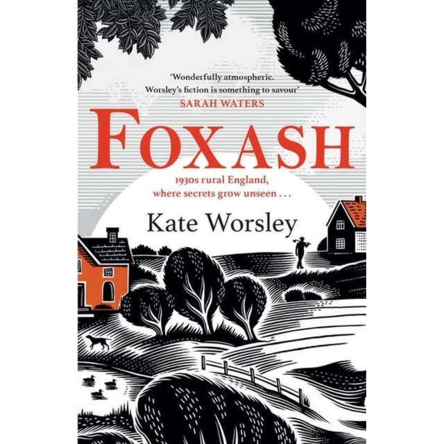 Foxash : 'A wonderfully atmospheric and deeply unsettling novel' Sarah Waters