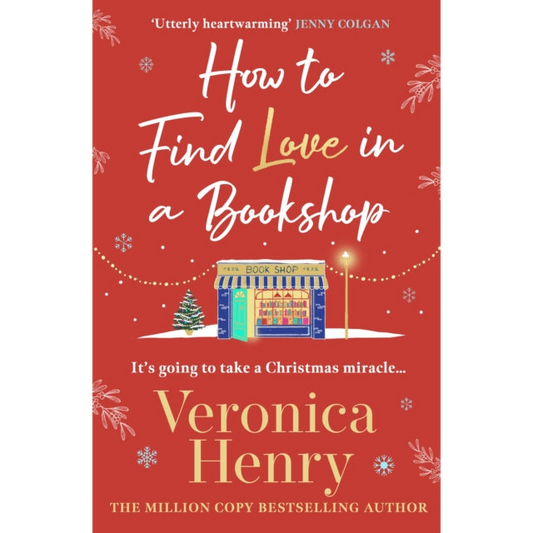 How to Find Love in a Book Shop : The delightfully cosy and heartwarming read from the Sunday Times bestselling author