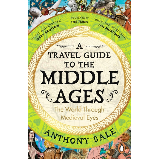 A Travel Guide to the Middle Ages : The World Through Medieval Eyes