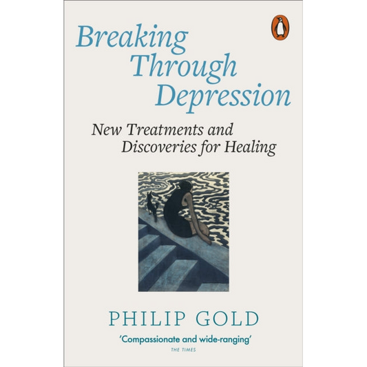 Breaking Through Depression : New Treatments and Discoveries for Healing