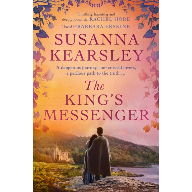The King's Messenger : A story of justice, honour, truth and love – and survival against impossible odds…