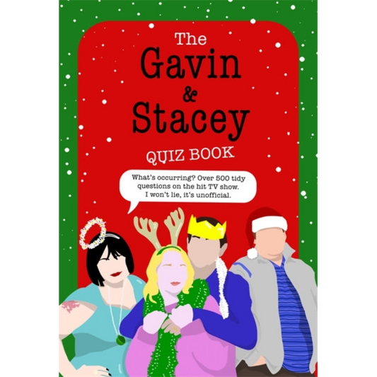The Gavin and Stacey Quiz Book : 500 tidy questions and quizzes on the iconic TV show. I won't lie, it's unofficial.