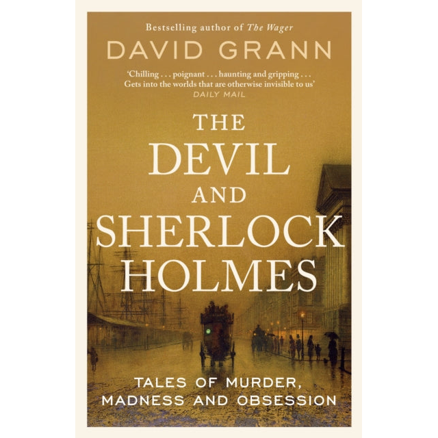 The Devil and Sherlock Holmes : Tales of Murder, Madness and Obsession