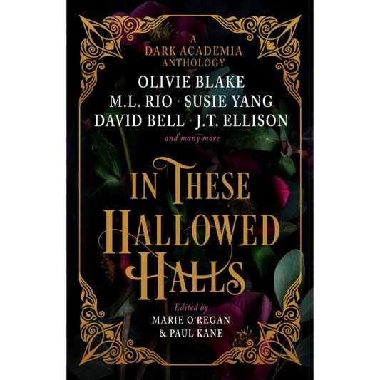 In These Hallowed Halls: A Dark Academia anthology