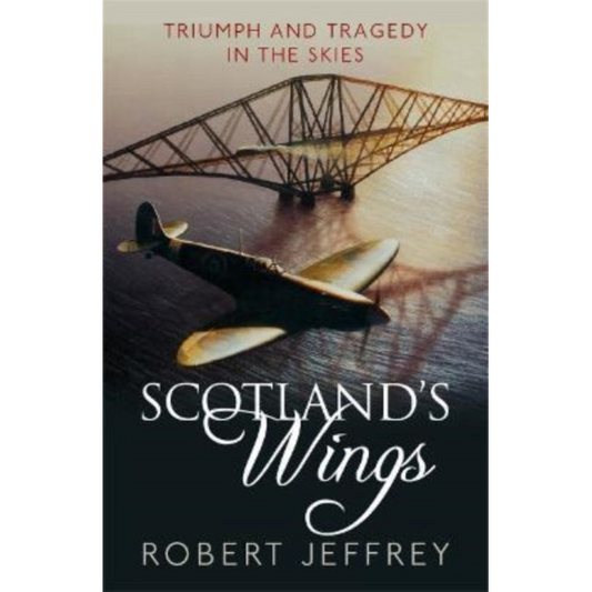 Scotland's Wings : Triumph and tragedy in the skies