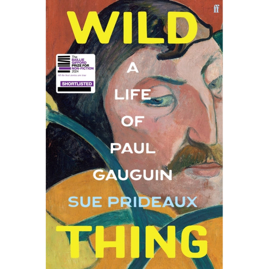 Wild Thing : A Life of Paul Gauguin