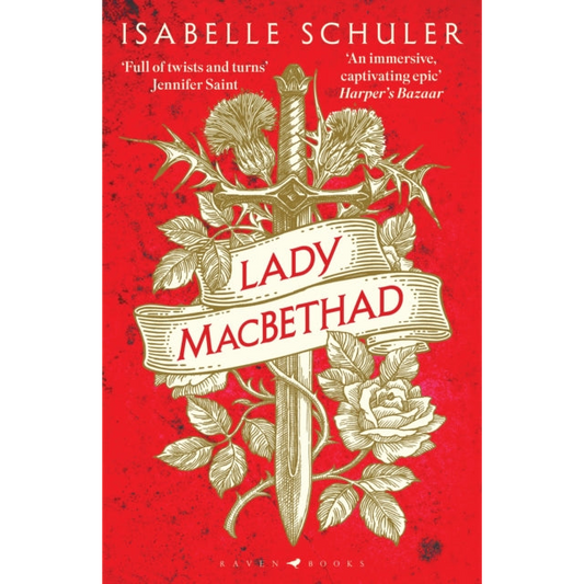 Lady MacBethad : The electrifying story of love, ambition, revenge and murder behind a real life Scottish queen