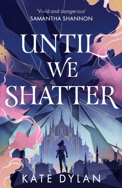 Until We Shatter : an epic, addictive and romantic heist fantasy and Sunday Times bestseller-9781399728751