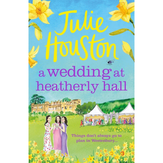 A Wedding at Heatherly Hall : The perfect cosy and uplifting village romance to curl up with from Julie Houston