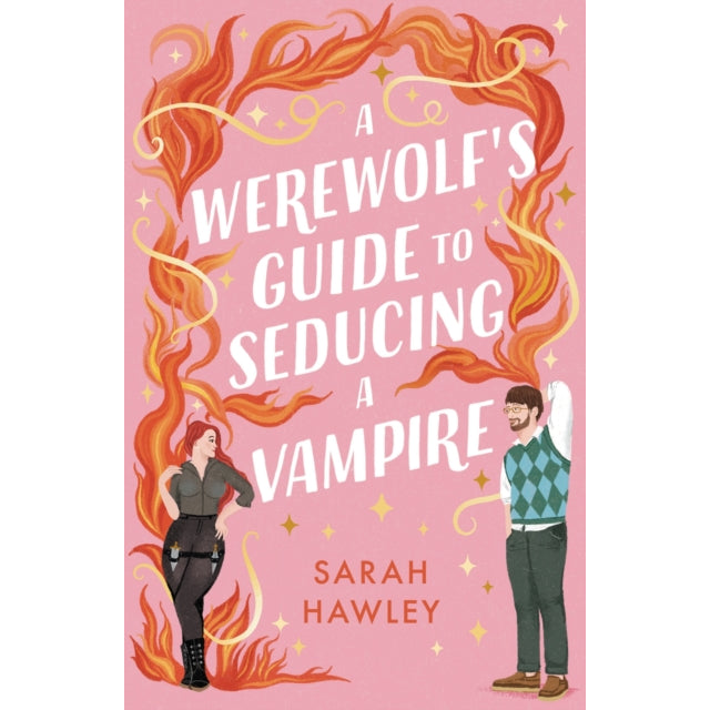 A Werewolf's Guide to Seducing a Vampire : ‘Whimsically sexy, charmingly romantic, and magically hilarious.’ Ali Hazelwood