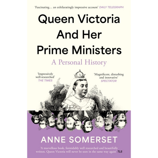 Queen Victoria and her Prime Ministers : A Personal History