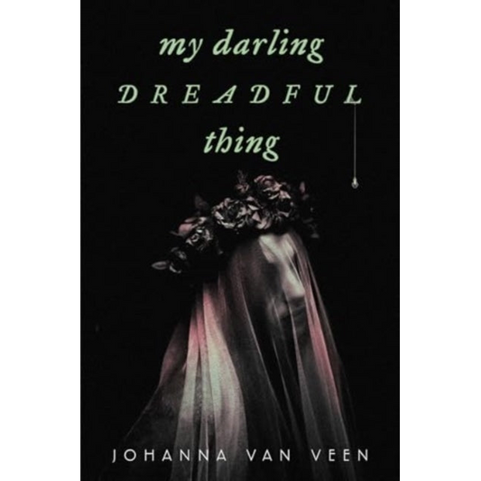 My Darling Dreadful Thing : A Novel