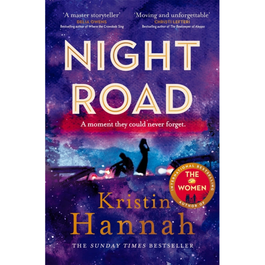 Night Road : A Heart-wrenching Story from the Worldwide Bestselling Author of The Women