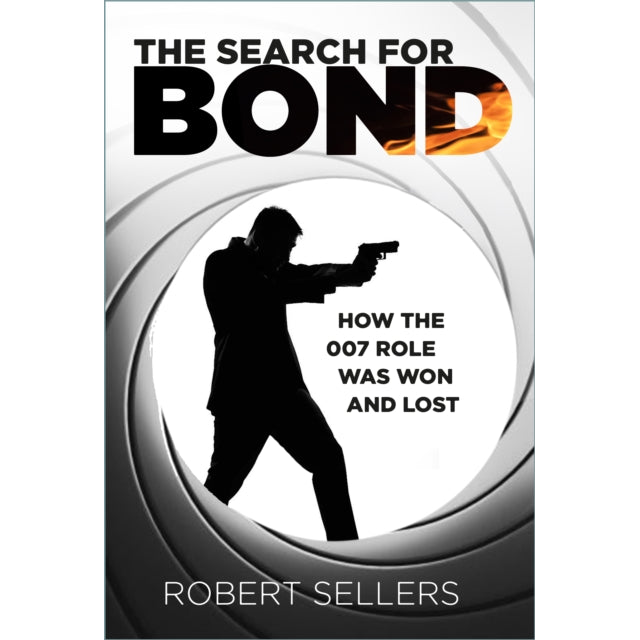 The Search for Bond : How the 007 Role Was Won and Lost