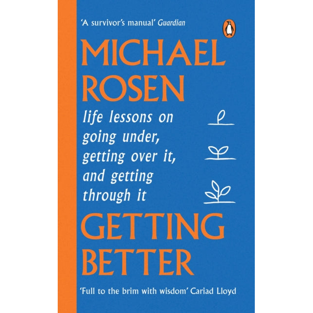 Getting Better : Life lessons on going under, getting over it, and getting through it
