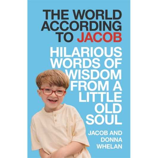 The World According to Jacob : Hilarious Words of Wisdom from a Little Old Soul