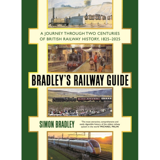 Bradley's Railway Guide : A journey through two centuries of British railway history, 1825-2025