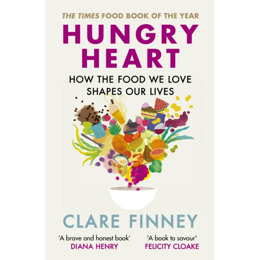 Hungry Heart : How the food we love shapes our lives: The Times Food Book of the Year